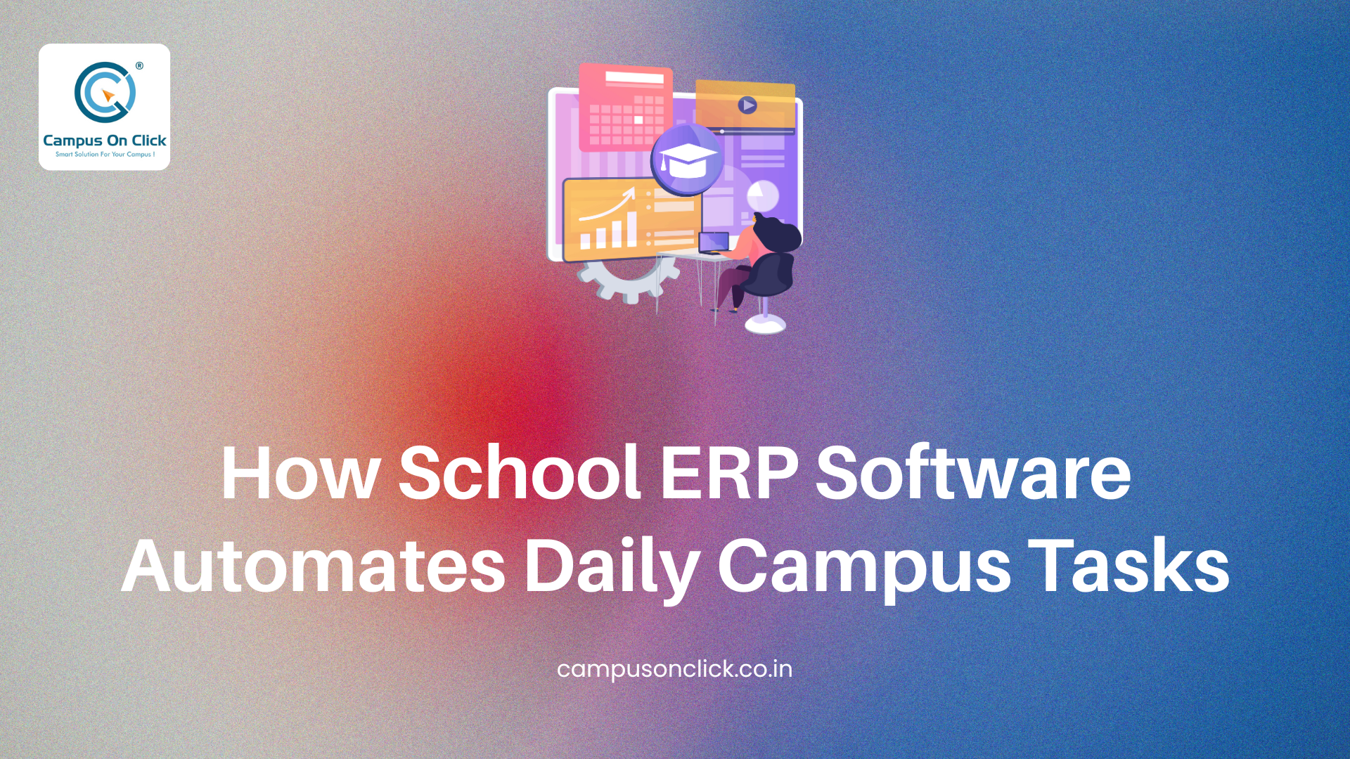 How School ERP Software Automates Daily Campus Tasks