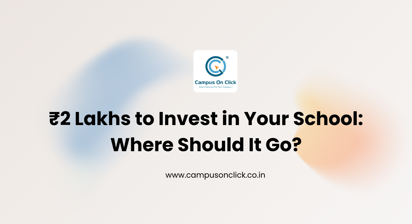 ₹2 Lakhs to Invest in Your School: Where Should It Go?